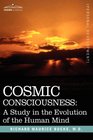COSMIC CONSCIOUSNESS: A Study in the Evolution of the Human Mind