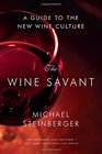 The Wine Savant A Guide to the New Wine Culture