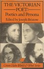 The Victorian Poet Poetics and Persona