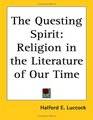 The Questing Spirit Religion in the Literature of Our Time