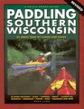 Paddling Southern Wisconsin 83 Great Trips by Canoe And Kayak
