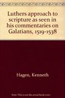 Luther's approach to scripture as seen in his commentaries on Galatians 15191538