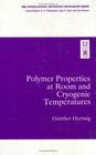 Polymer Properties at Room and Cryogenic Temperatures