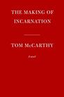 The Making of Incarnation A novel