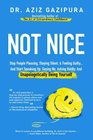 Not Nice: Stop People Pleasing, Staying Silent, & Feeling Guilty... And Start Speaking Up, Saying No, Asking Boldly, And Unapologetically Being Yourself