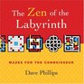The Zen of the Labyrinth Mazes for the Connoisseur