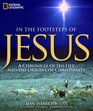 In the Footsteps of Jesus A Chronicle of His Life and the Origins of Christianity