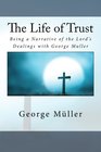 The Life of Trust Being a Narrative of the Lord's Dealings with George Muller