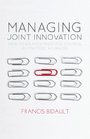 Managing Joint Innovation How to balance trust and control in strategic alliances