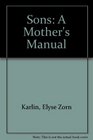 Sons: A Mother's Manual