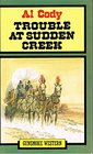 Trouble at Sudden Creek