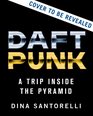 Daft Punk: A Trip Inside the Pyramid