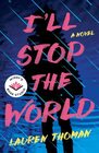 I'll Stop the World A Novel