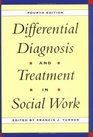 Differential Diagnosis  Treatment in Social Work 4th Edition  Fourth Edition