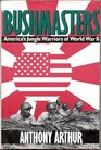 Bushmasters America's Jungle Warriors of World War II