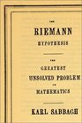 The Riemann Hypothesis The Greatest Unsolved Problem in Mathematics