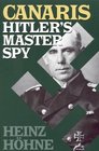 Canaris Hitler's Master Spy