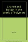 Chance and Design in the World of Polymers