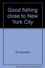 Good fishing close to New York City A guide to the great closetohome angling of the metropolitan region
