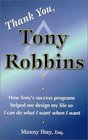 Thank You Tony Robbins How Tony's Success Programs Helped Me Design My Life So I Can Do What I Want When I Want