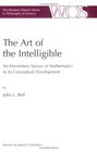The Art of the Intelligible  An Elementary Survey of Mathematics in its Conceptual