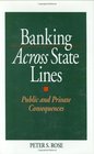 Banking Across State Lines Public and Private Consequences
