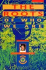 The Roots of Who We Are (Adams  Reese Legal Series)