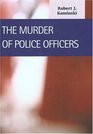 The Murder of Police Officers