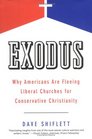 Exodus Why Americans Are Fleeing Liberal Churches for Conservative Christianity