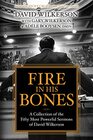 Fire in His Bones A Collection of the Fifty Most Powerful Sermons of David Wilkerson