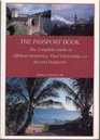The Passport Book The Complete Guide to Offshore Residency Dual Citizenship and Second Passports