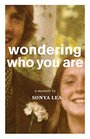 Wondering Who You Are A Memoir