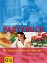 Das groe GU Partybuch Mit Freunden feiern rund ums Jahr