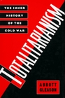 Totalitarianism The Inner History of the Cold War