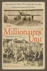 The Millionaires' Unit The Aristocratic Flyboys Who Fought the Great War and Invented America's Air Might