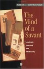 The Mind of a Savant Language Learning and Modularity
