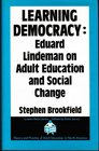 Learning Democracy Eduard Lindeman on Adult Education and Social Change