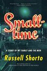 Smalltime A Story of My Family and the Mob