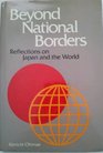 Beyond National Borders Reflections on Japan and the World