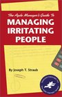 The Agile Manager's Guide to Managing Irritating People