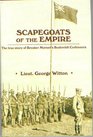 Scapegoats of the Empire The True Story of Breaker Morant's Bushveldt Carbineers