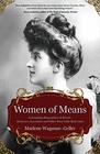 Women of Means The Fascinating Biographies of Royals Heiresses Eccentrics and Other Poor Little Rich Girls