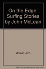 On the Edge Surfing Stories by John McLean
