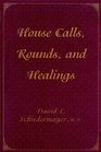 House Calls Rounds and Healings A Poetry Casebook