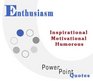 Enthusiasm Quotations Inspirational Motivational and Humorous Quotes on PowerPoint
