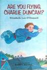 Are You Flying Charlie Duncan