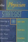 The Physician Strategist Setting a Strategic Direction for Your Practice