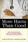 More Harm Than Good What Your Doctor May Not Tell You About Common Treatments and Procedures
