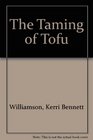 The Taming of Tofu