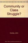 Community or Class Struggle